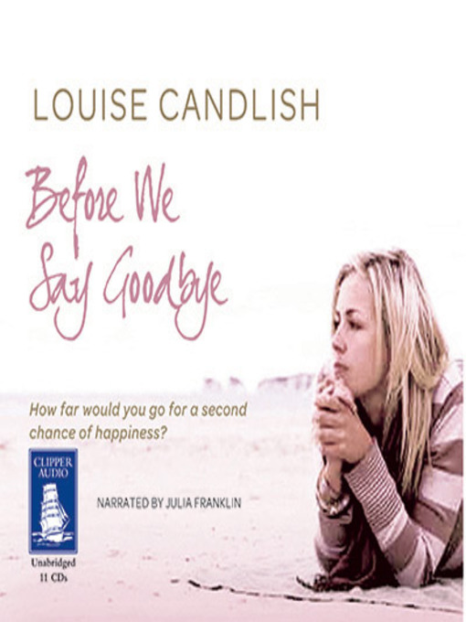 Title details for Before We Say Goodbye by Louise Candlish - Wait list